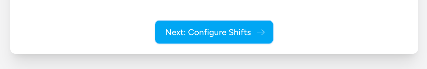 Screenshot: The "Next: Configure Shifts" button at the bottom of the Step 1 form, with a right arrow icon.